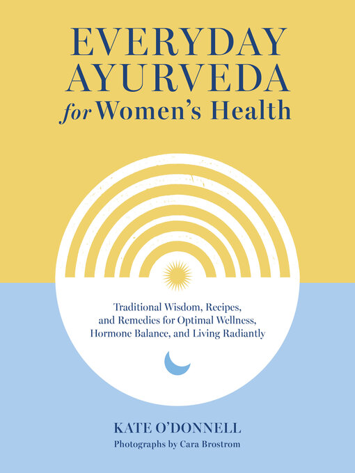 Title details for Everyday Ayurveda for Women's Health by Kate O'Donnell - Available